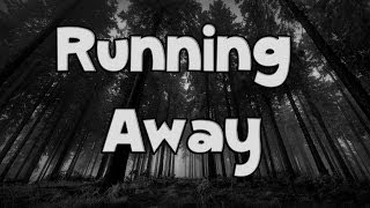 Running Away (Life Story)