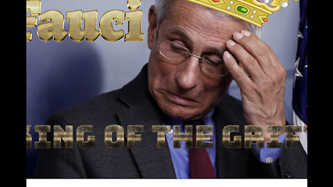 DOCTOR FAUCI: The King Of Grift