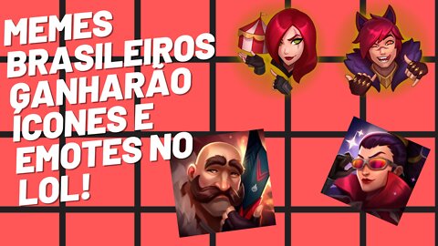 Memes brasileiros ganharão ícones e emotes no LoL !!!