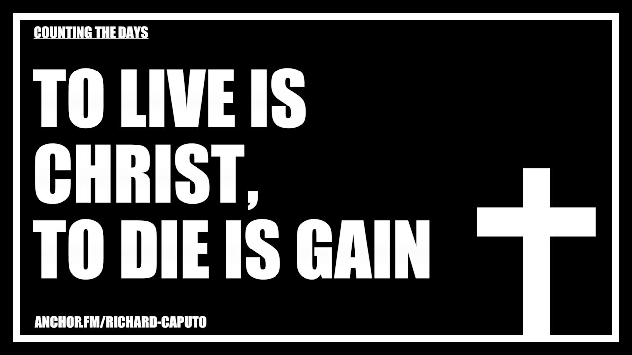 To Live is CHRIST, to Die is Gain (clip)