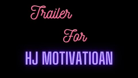 Trailer For HJ Motivation