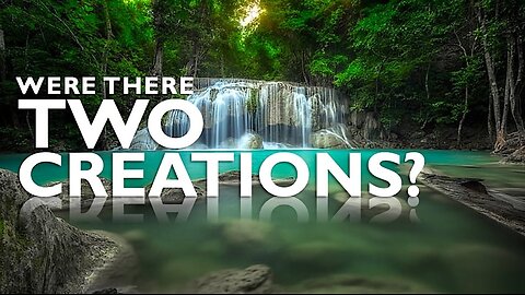 Were There Two Creations?