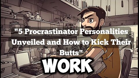 5 Types of Procrastinators and How to Beat Them