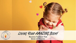 Loving Your Amazing Body w/ Dr. H - Reading The Body For Signs Of Healing