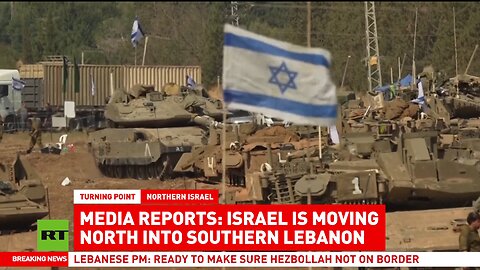 RT: Israel is moving into southern Lebanon – reports
