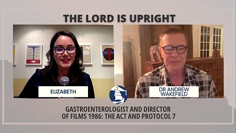 The Lord is Upright - An interview with Dr Andrew Wakefield