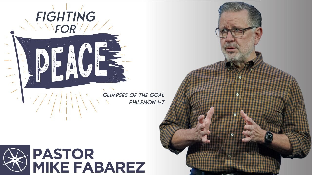 Fighting for Peace: Glimpses of the Goal (Philemon 1-7) | Pastor Mike Fabarez