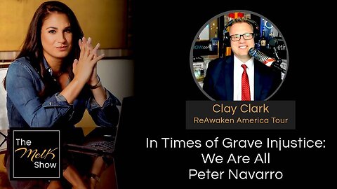 Mel K & Clay Clark | In Times of Grave Injustice: We Are All Peter Navarro | 3-20-24