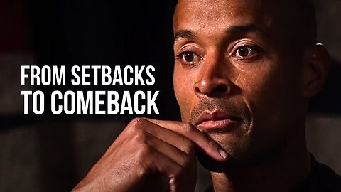 From Setbacks to Comebacks: BUILDING A RESILIENT MINDSET - David Goggins Motivational Speech