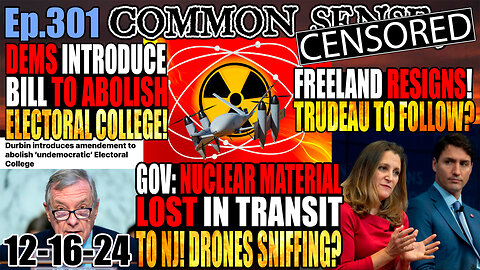 Ep.301 US Nuclear Regulatory Commission: Radioactive Material Lost In Transit to NJ! Trudeau to Resign? Bannon: TRUMP 2028! Senators Introduce Bill To Abolish Electoral College!