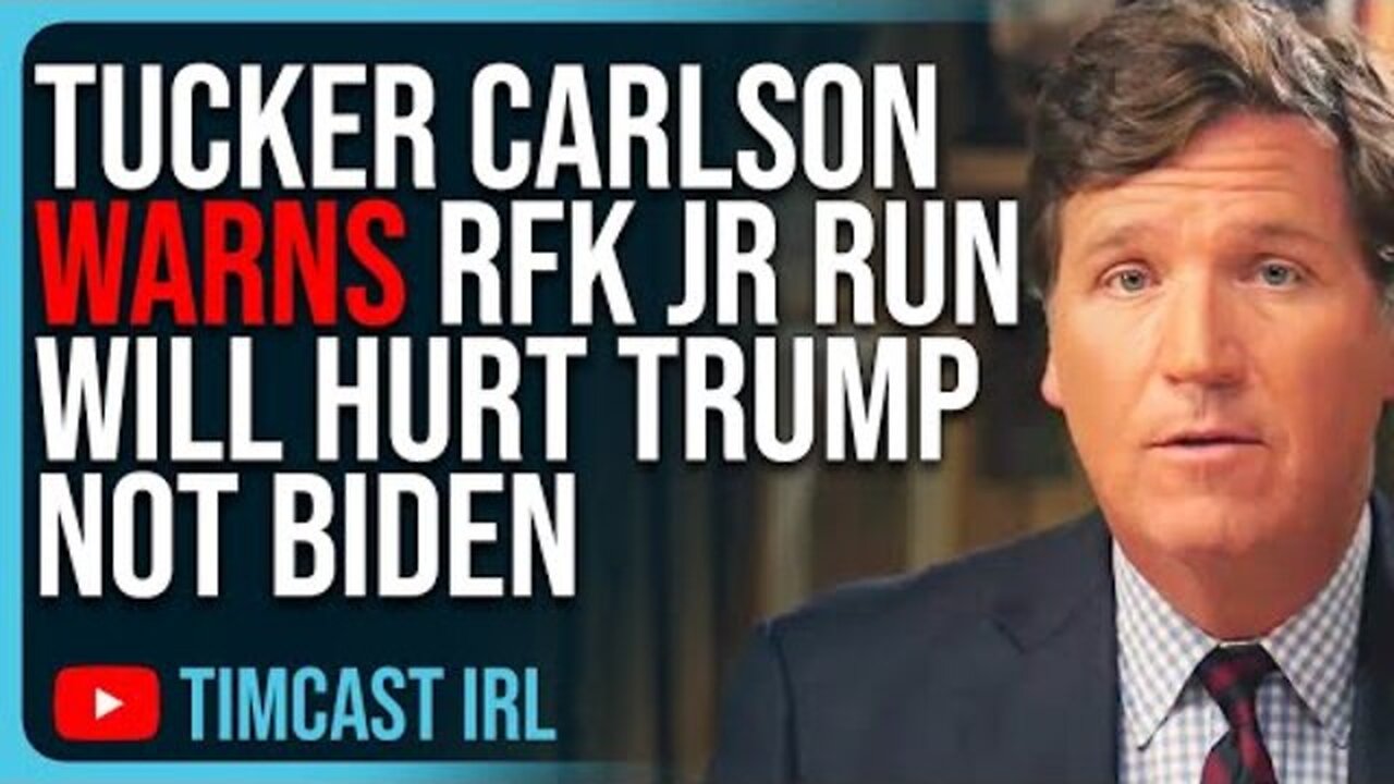 TUCKER CARLSON WARNS RFK JR RUN WILL HURT TRUMP NOT BIDEN, TUCKER IS WRONG!