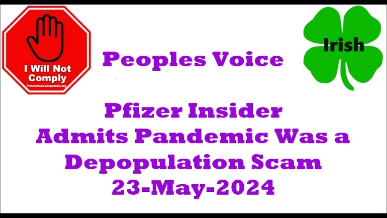 Pfizer Insider Admits Pandemic Was a Depopulation Scam 23-May-2024