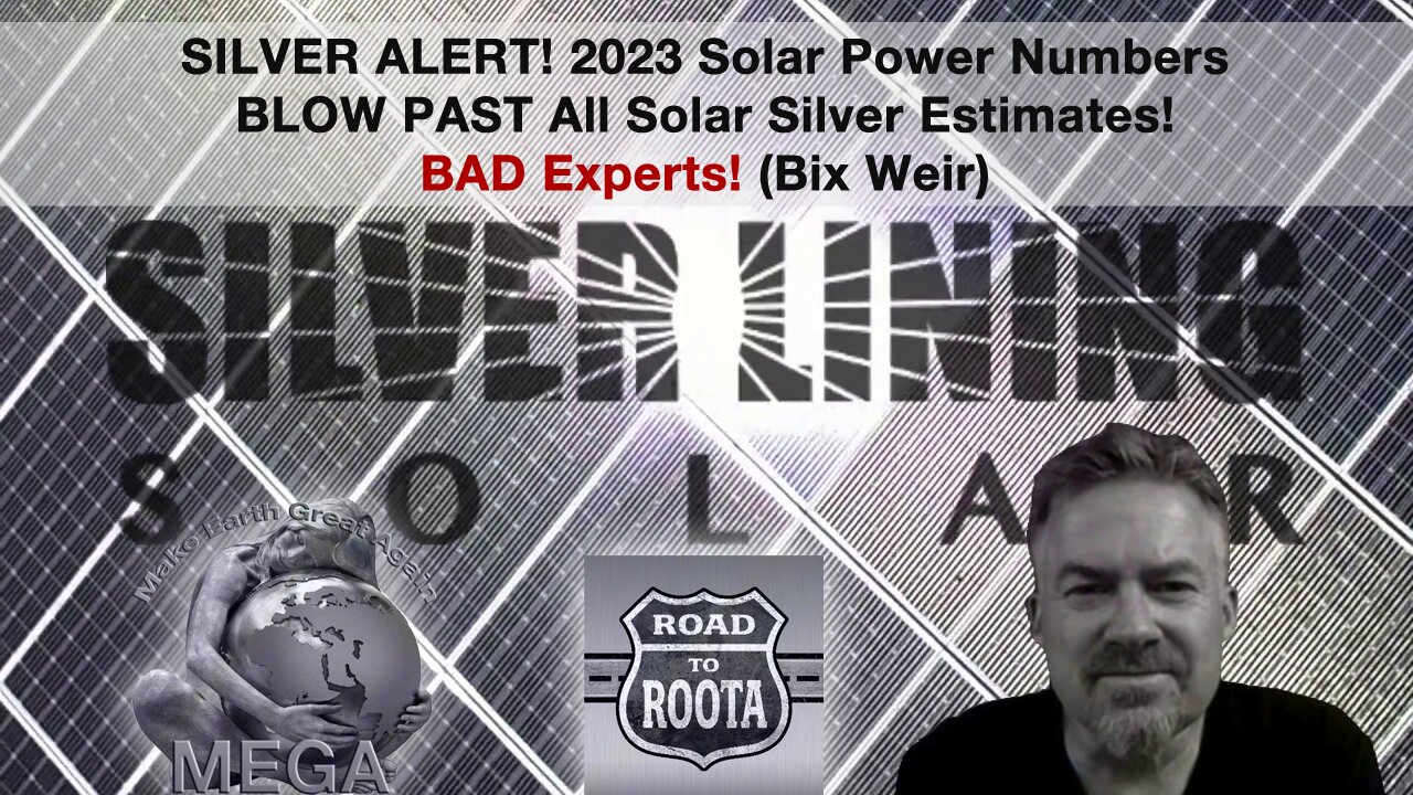 SILVER ALERT! 2023 Solar Power Numbers BLOW PAST All Solar Silver Estimates! BAD Experts! (Bix Weir)