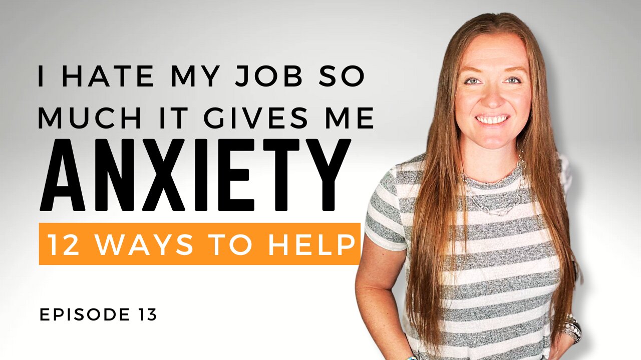 I Hate My Job So Much It Gives Me Anxiety: 12 Strategies to Help