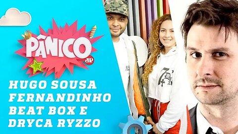 Hugo Sousa, Fernandinho Beat Box e Dryca Ryzzo