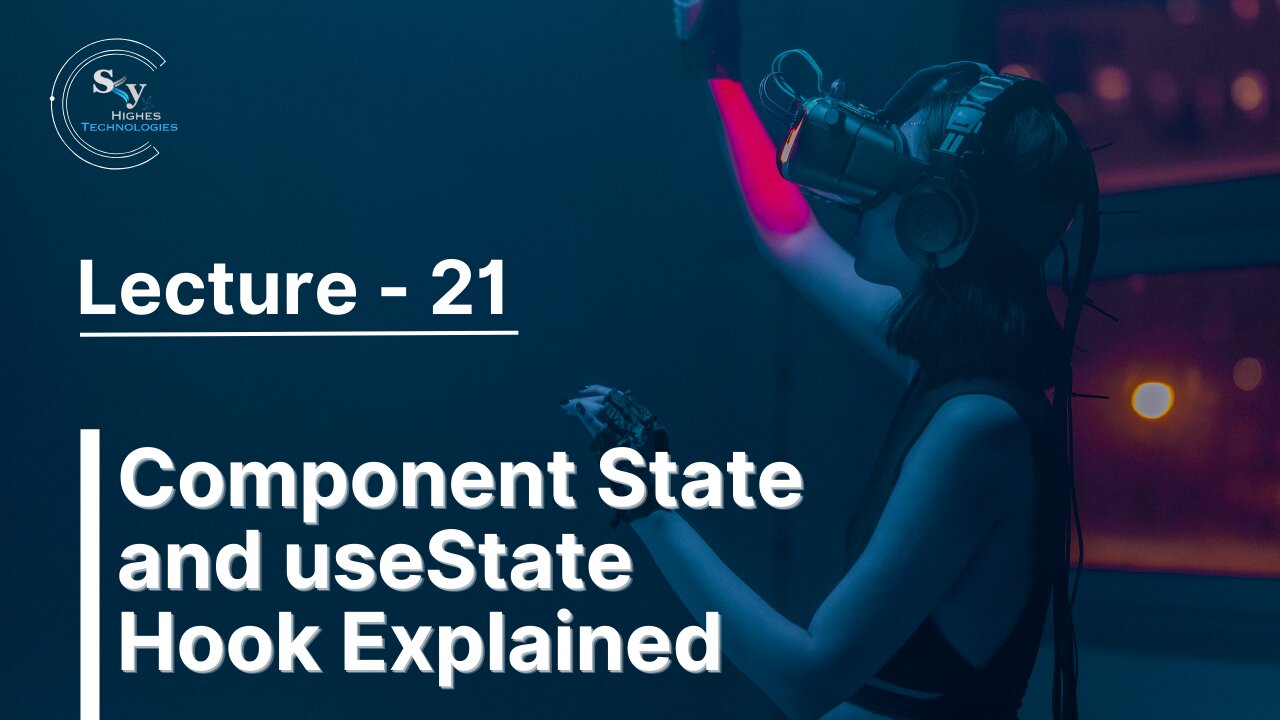 21 - Component State and useState Hook Explained | Skyhighes | React Native