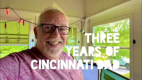 CINCINNATI DAD: Vlog Third Anniversary!