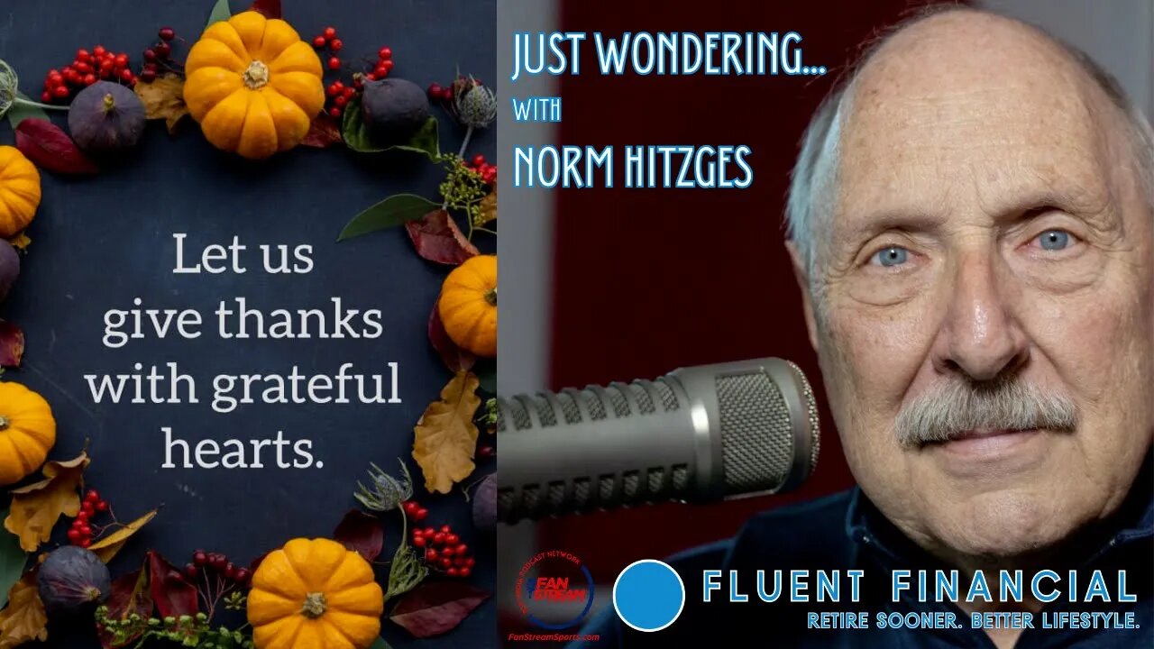 Just Wondering ... with Norm Hitzges 11/23: Thankfulness