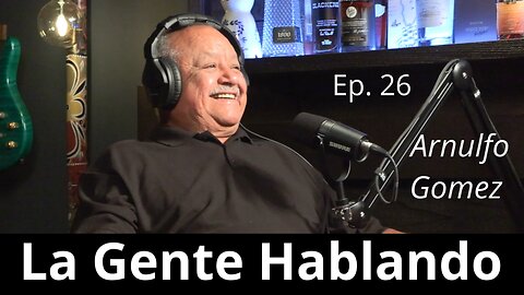 Ep. 26 Arnulfo Gomez- El Camino de La Vida