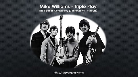 Sage of Quay™ - REPLAY TRIPLE HEADER - Mike Williams - The Beatles Conspiracy (3 Interviews