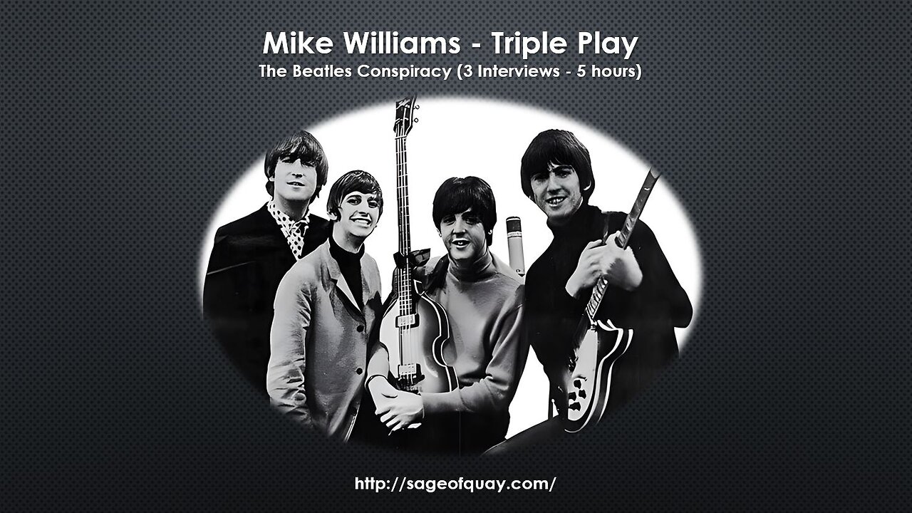 Sage of Quay® - REPLAY TRIPLE HEADER - Mike Williams - The Beatles Conspiracy (3 Interviews