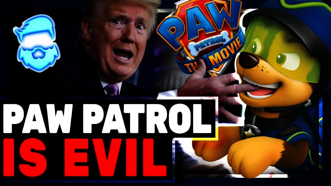 Paw Patrol Movie BLASTED As Right Wing Propaganda!