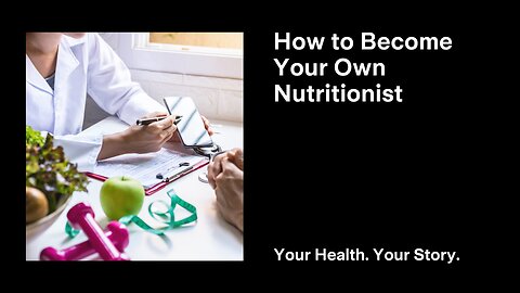 How to Become Your Own Nutritionist