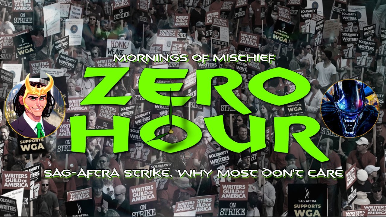 Mornings of Mischief ZeroHour - SAG-AFTRA Strike, why most don't care!