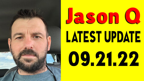 Jason Q Latest Update 9.21.22!.