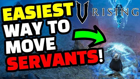 How to move Servants ANYWHERE EASILY in V Rising