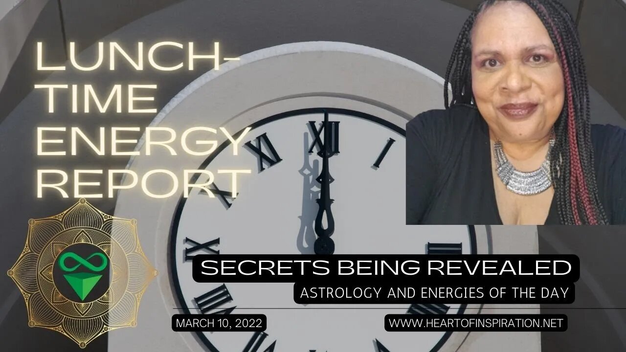 Lunchtime Energy Report March 10, 2022 | SECRETS are being REVEALED and THINGS are CHANGING