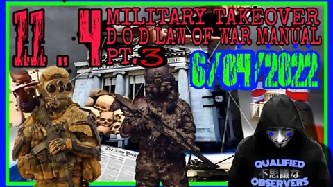 Bombshell! 11.4 Military Takeover, D O D Law Of War Manual! Pt.3 6/04/2022