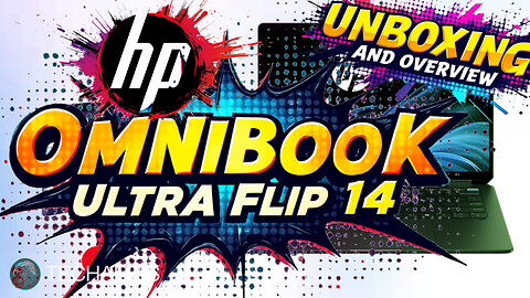 HP OmniBook Ultra Flip 14" Unboxing and Overview