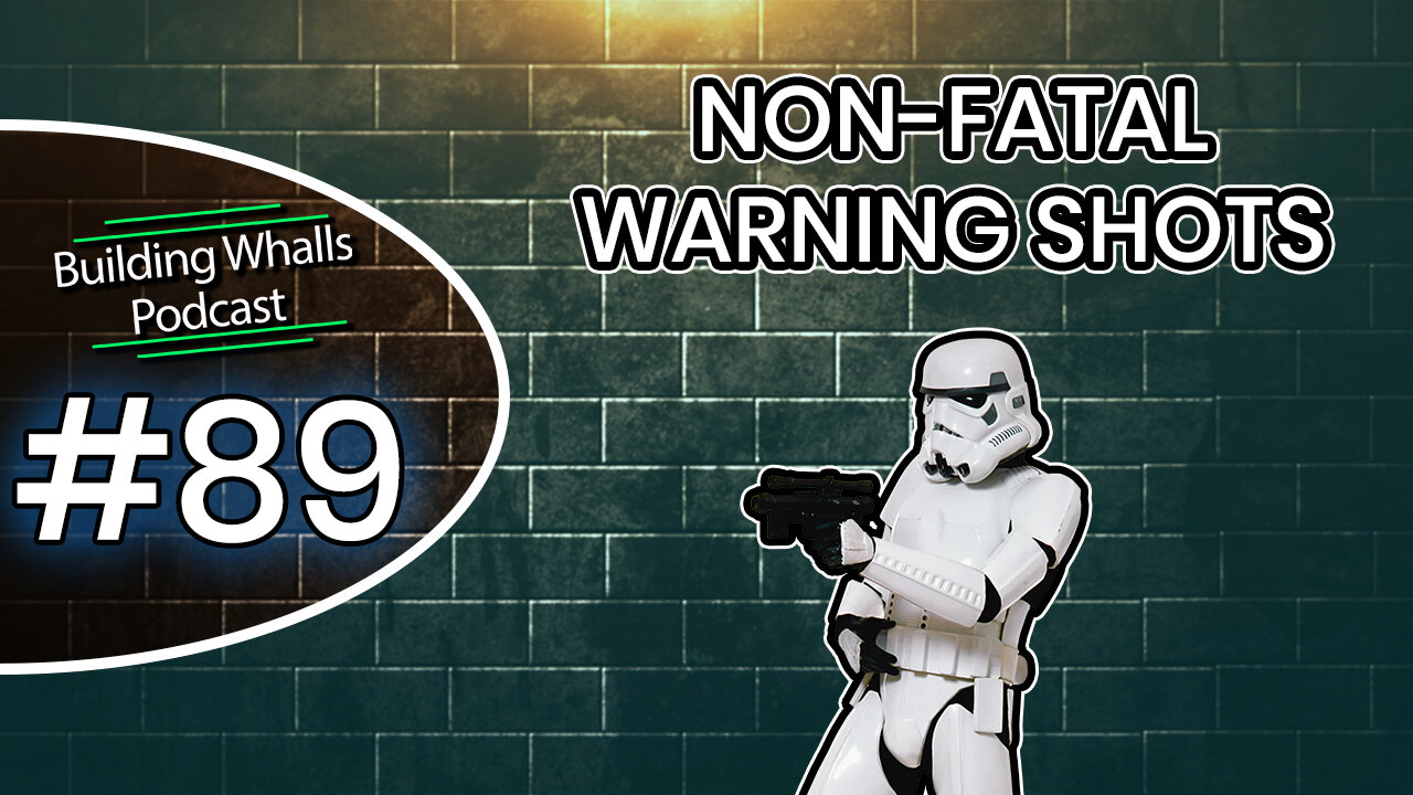 Non-fatal Warning Shots - Building Whalls Podcast #89