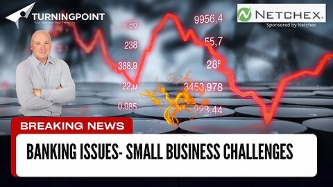 BREAKING NEWS- Banking Issues mean small business challenges