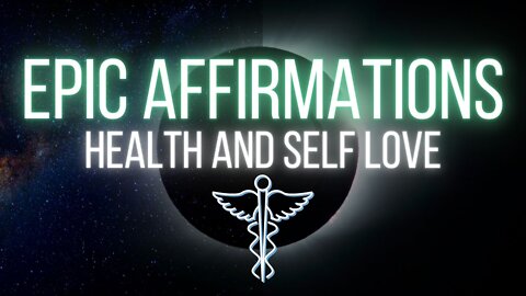 Epic Affirmations - Daily Affirmations for Health and Self Love