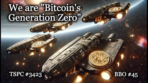 We are Bitcoin's Generation Zero - Epi-3423