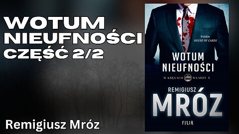 Wotum nieufności Część 2/2, Cykl: W kręgach władzy (tom 1) - Remigiusz Mróz |