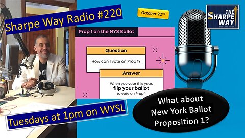 Sharpe Way Radio # 220: What about New York Ballot Prop # 1? WYSL Radio at 1pm.