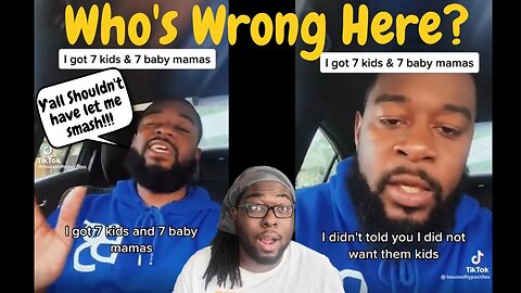 Man Has 7 Kids By 7 Baby Mamas! | Is He Wrong For Not Wanting Anything To Do With Them?