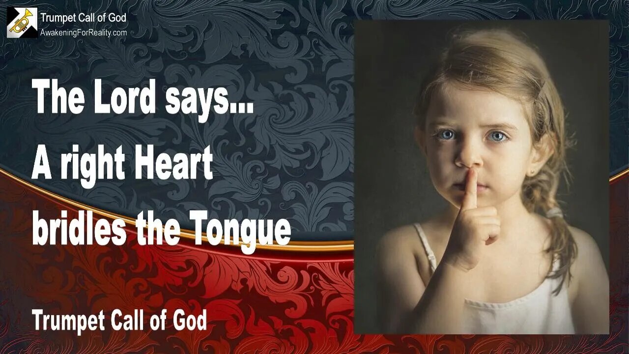 Rhema June 3, 2023 🎺 The Lord explains... A right Heart bridles the Tongue!... Trumpet Call of God