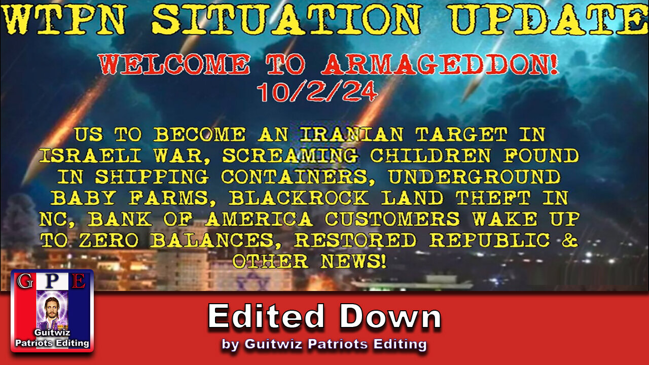 WTPN SITUATION UPDATE 10/2/24-WAR W/IRAN, BOA, SHIPPING CONTAINERS W/KIDS, BLACKROCK-Edited Down