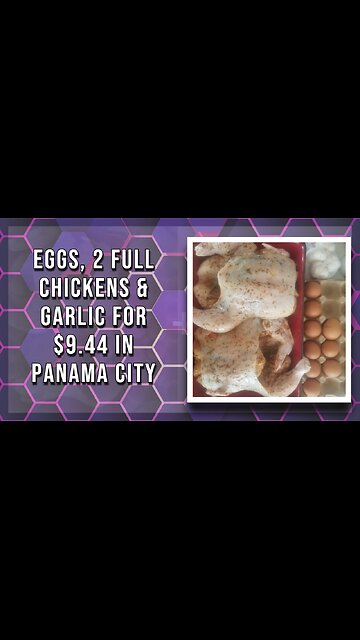 Eggs, 2 Full Chickens And Garlic For $9.44 In Panama City