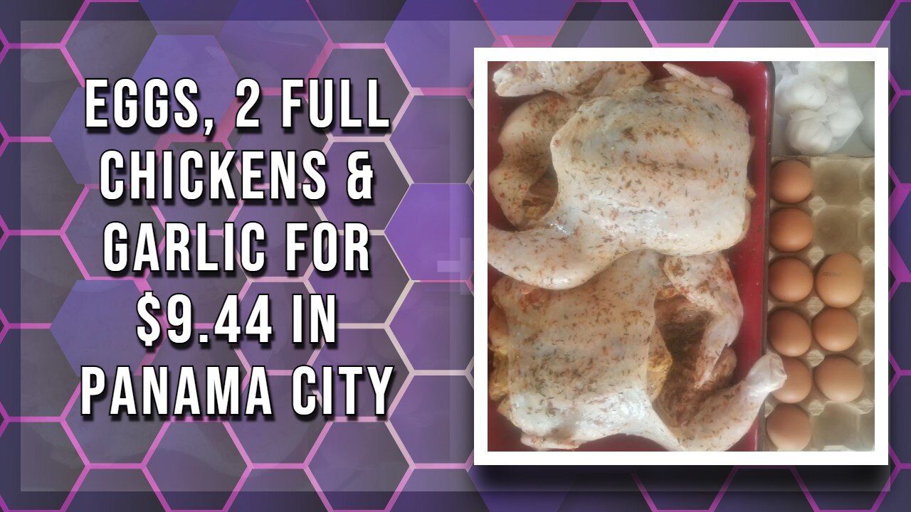 Eggs, 2 Full Chickens And Garlic For $9.44 In Panama City