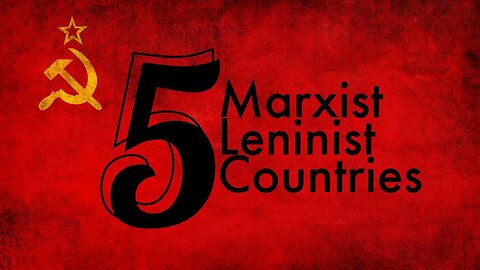 The FIVE Marxist-Leninist Countries