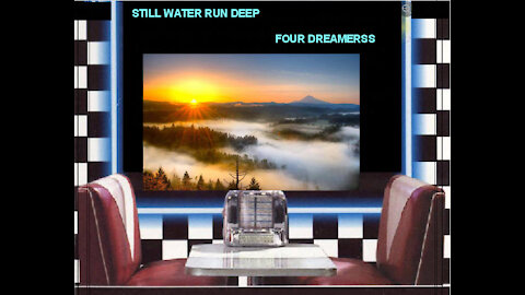 Still Water Run Deep - Four Dreamers