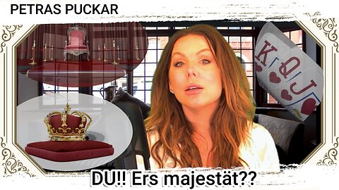 PETRAS PUCKAR 18: Du!! Ers majestät??