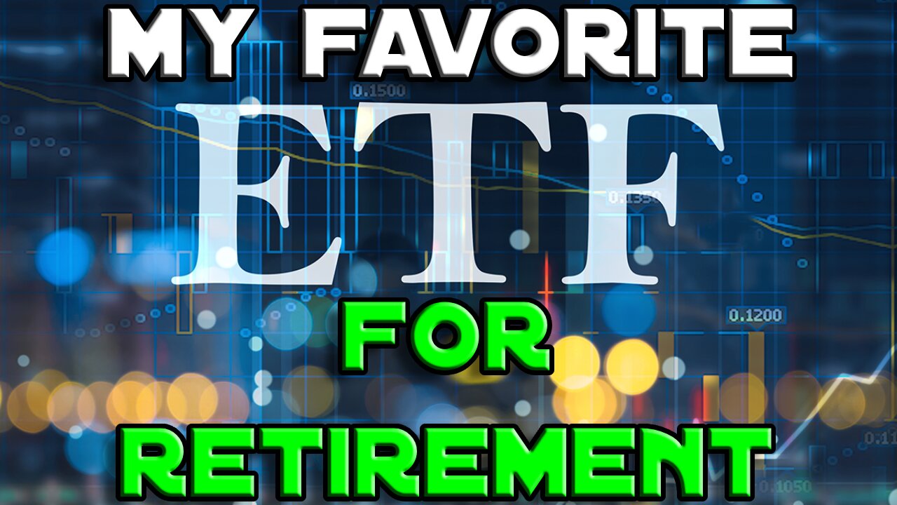 My Favorite ETF for Retirement