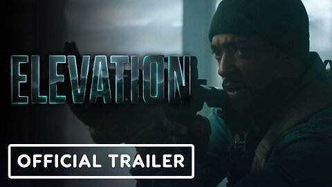 Elevation - Exclusive Official Trailer (2024)