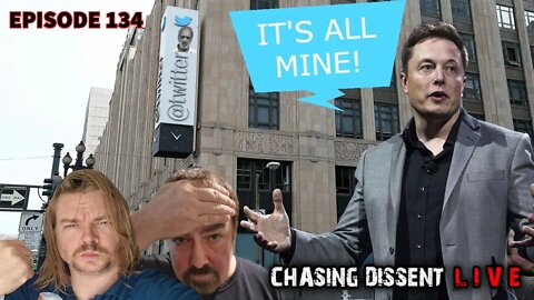 The Elon Musk Empire GROWS - Chasing Dissent LIVE 134